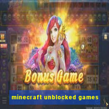 minecraft unblocked games